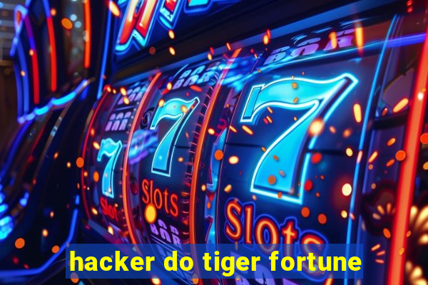 hacker do tiger fortune